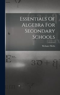 Cover image for Essentials Of Algebra For Secondary Schools