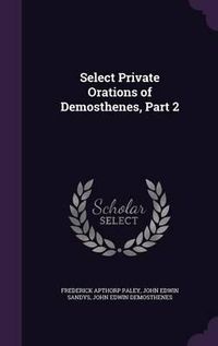 Cover image for Select Private Orations of Demosthenes, Part 2