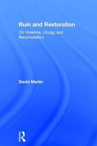 Cover image for Ruin and Restoration: On Violence, Liturgy and Reconciliation