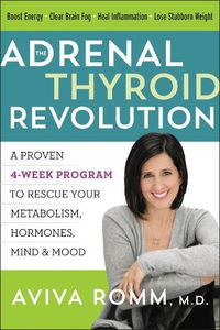 Cover image for The Adrenal Thyroid Revolution: A Proven 4-Week Program to Rescue Your Metabolism, Hormones, Mind & Mood