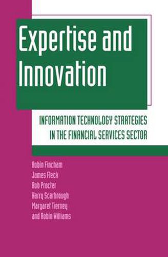 Cover image for Expertise and Innovation: Information Technology Strategies in the Financial Services Sector