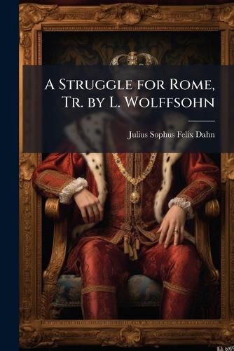 Cover image for A Struggle for Rome, Tr. by L. Wolffsohn