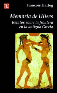 Cover image for Memoria de Ulises: Relatos Sobre la Frontera en la Antigua Grecia