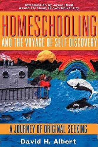Cover image for Homeschooling and the Voyage of Self-Discovery: A Journey of Original Seeking