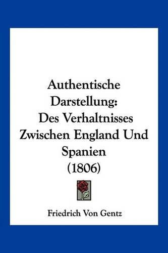 Authentische Darstellung: Des Verhaltnisses Zwischen England Und Spanien (1806)