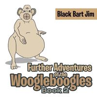 Cover image for Further Adventures of the Woogleboogles: Book 2