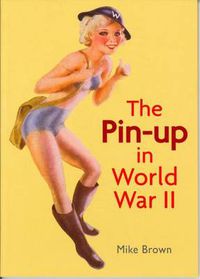 Cover image for The Pin-Up in World War II