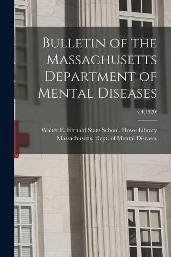 Cover image for Bulletin of the Massachusetts Department of Mental Diseases; v.4(1920)