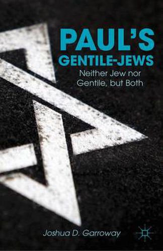 Paul's Gentile-Jews: Neither Jew nor Gentile, but Both