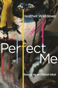 Cover image for Perfect Me: Beauty as an Ethical Ideal