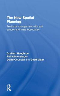 Cover image for The New Spatial Planning: Territorial Management with Soft Spaces and Fuzzy Boundaries