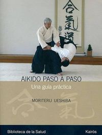 Cover image for Aikido Paso A Paso: Una Guia Practica