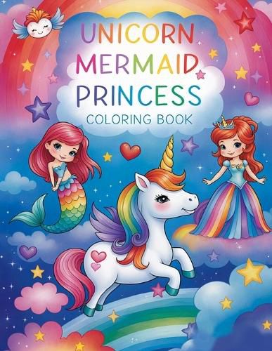 Cover image for Unicorn, Mermaid & Princess Cute, Fun, and Magical Coloring Book for Kids Ages 4-12