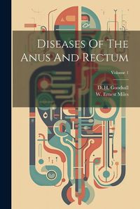 Cover image for Diseases Of The Anus And Rectum; Volume 1