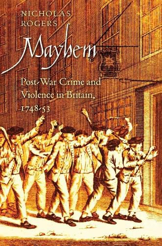 Cover image for Mayhem: Post-War Crime and Violence in Britain, 1748-53