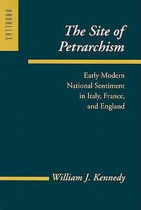 Cover image for The Site of Petrarchism: Early Modern National Sentiment in Italy, France and England