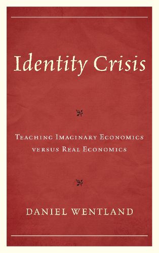 Cover image for Identity Crisis: Teaching Imaginary Economics versus Real Economics