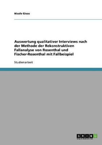 Cover image for Die Auswertung qualitativer Interviews nach der Rekonstruktiven Fallanalyse (Rosenthal / Fischer-Rosenthal): Auswertung mit Fallbeispiel