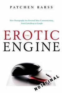 Cover image for The Erotic Engine: How Pornography has Powered Mass Communication from Gutenberg to Google