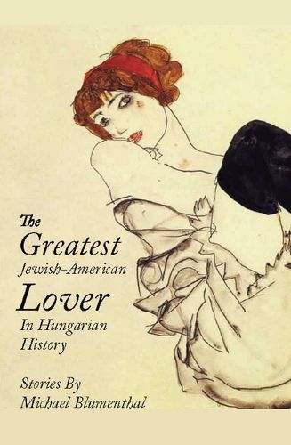 Cover image for The Greatest Jewish American Lover in Hungarian History