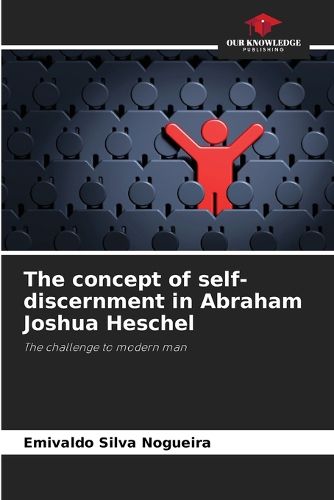 Cover image for The concept of self-discernment in Abraham Joshua Heschel