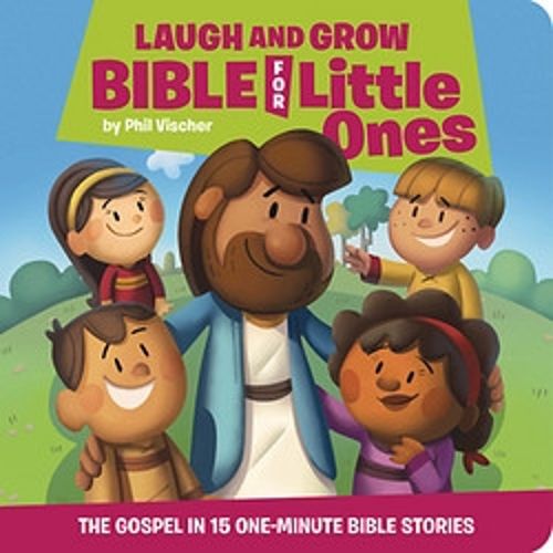 Cover image for Laugh and Grow Bible for Little Ones: The Gospel in 15 One-Minute Bible Stories