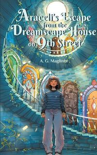 Cover image for Araceli's Escape from the Dreamscape House on 9th Street