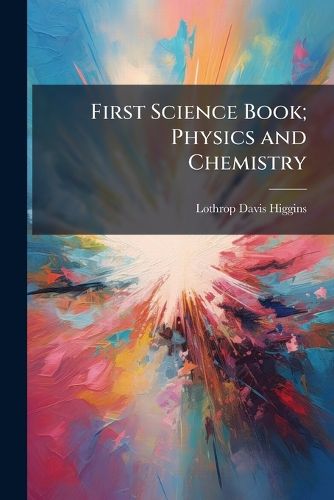 Cover image for First Science Book; Physics and Chemistry
