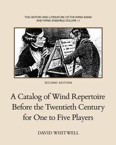 Cover image for The History and Literature of the Wind Band and Wind Ensemble: A Catalog of Wind Repertoire Before the Twentieth Century for One to Five Players