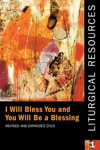 Cover image for Liturgical Resources 1 Revised and Expanded: I will Bless You and You Will Be a Blessing