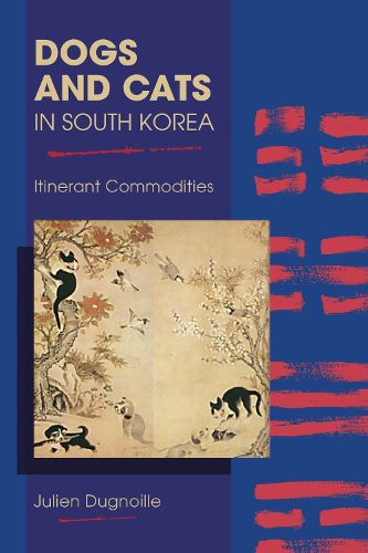 Cover image for Dogs and Cats in South Korea: Itinerant Commodities