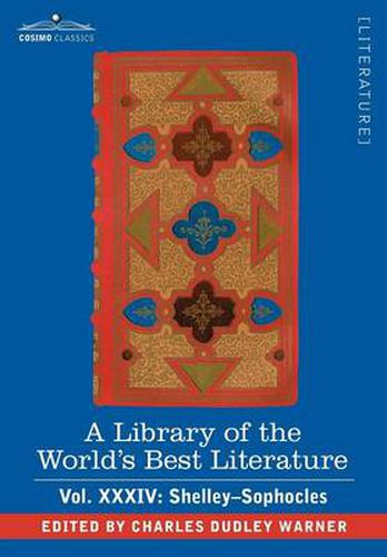 Cover image for A Library of the World's Best Literature - Ancient and Modern - Vol.XXXIV (Forty-Five Volumes); Shelley-Sophocles