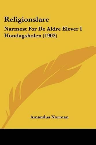 Cover image for Religionslarc: Narmest for de Aldre Elever I Hondagsholen (1902)