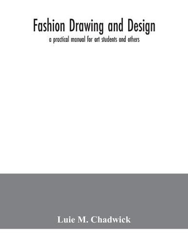 Cover image for Fashion drawing and design: a practical manual for art students and others