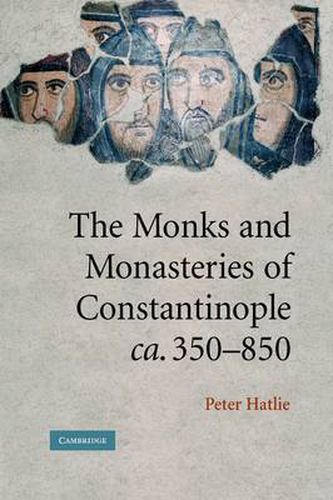 Cover image for The Monks and Monasteries of Constantinople, ca. 350-850