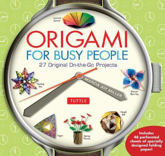 Cover image for Origami for Busy People: 27 Original On-The-Go Projects [Origami Book, 48 Papers, 27 Projects]