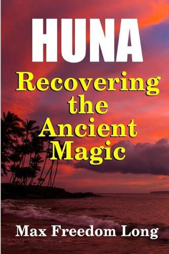 Cover image for Huna, Recovering the Ancient Magic