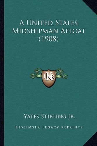 A United States Midshipman Afloat (1908) a United States Midshipman Afloat (1908)