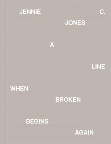Cover image for Jennie C. Jones: A Line When Broken Begins Again