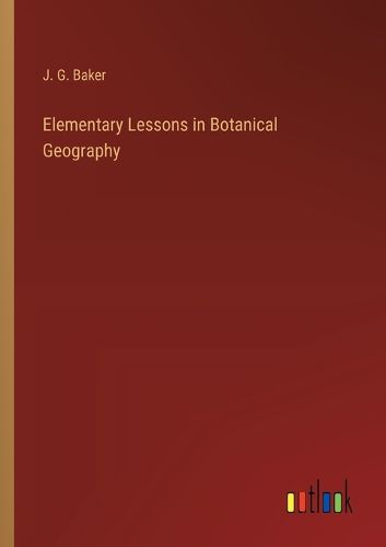 Elementary Lessons in Botanical Geography