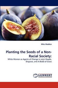 Cover image for Planting the Seeds of a Non-Racial Society