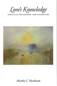 Cover image for Love's Knowledge: Essays on Philosophy and Literature