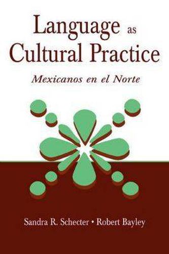 Cover image for Language as Cultural Practice: Mexicanos en el Norte