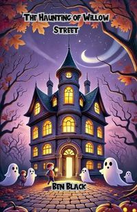 Cover image for The Haunting of Willow Street