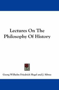 Cover image for Lectures on the Philosophy of History