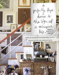 Cover image for Perfectly Kept House is the Sign of A Misspent Life: How to live creatively with collections, clutter, work, kids, pets, art, etc... and stop worrying about everything being perfectly in its place.