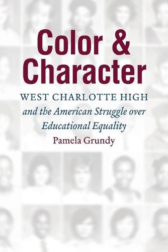 Cover image for Color and Character: West Charlotte High and the American Struggle over Educational Equality