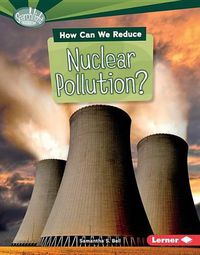 Cover image for How Can We Reduce Nuclear Pollution?