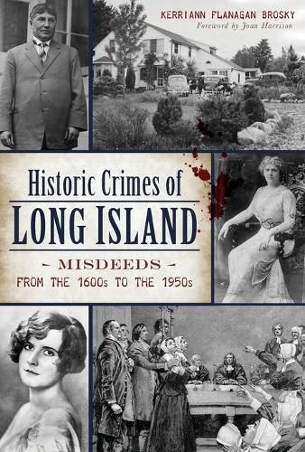 Cover image for Historic Crimes of Long Island: Misdeeds from the 1600s to the 1950s