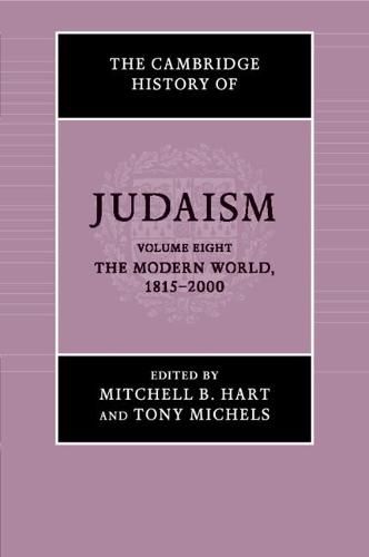 The Cambridge History of Judaism: Volume 8, The Modern World, 1815-2000